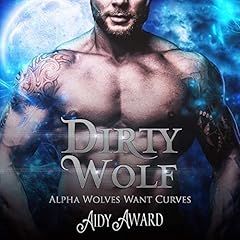 Dirty Wolf: A Curvy Girl and Wolf Shifter Romance Audiolibro Por Aidy Award arte de portada