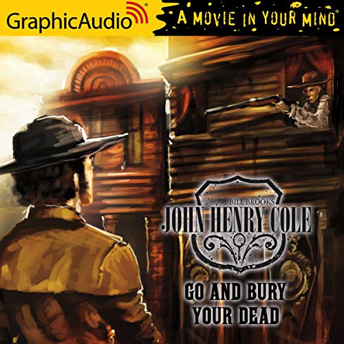 Couverture de Go and Bury Your Dead [Dramatized Adaptation]