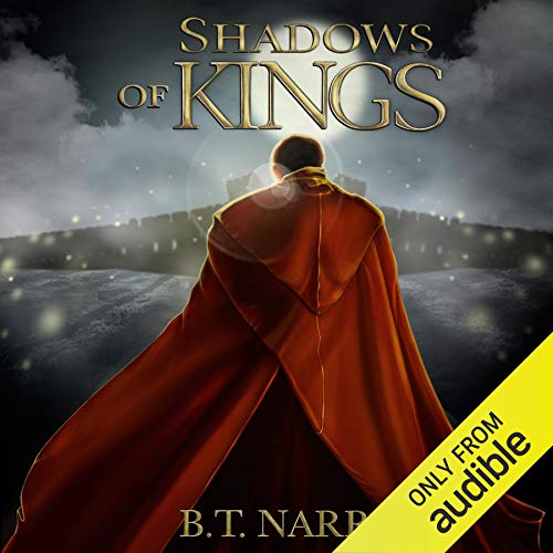 Shadows of Kings Audiobook By B. T. Narro cover art