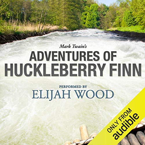 Adventures of Huckleberry Finn: A Signature Performance by Elijah Wood Audiobook By Mark Twain cover art