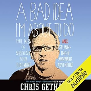 A Bad Idea I'm About to Do Audiobook By Chris Gethard cover art