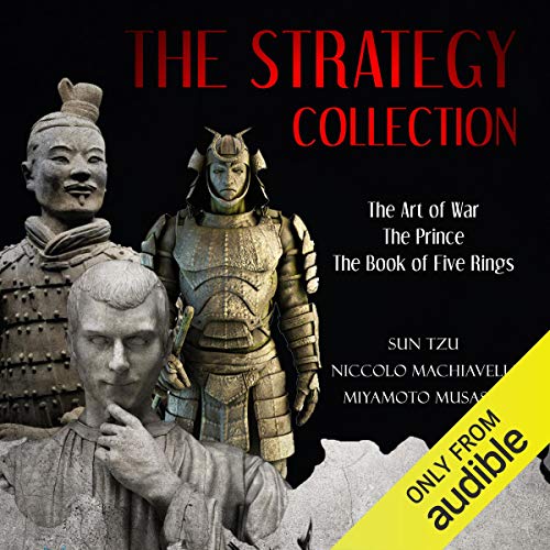 The Strategy Collection Audiobook By Miyamoto Musashi, Niccol&ograve; Machiavelli, Sun Tzu cover art