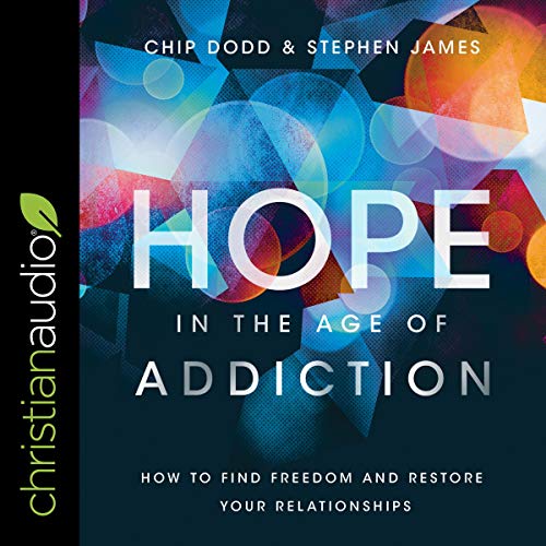 Hope in the Age of Addiction Audiobook By Chip Dodd, Stephen James cover art