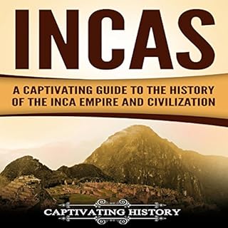 Incas: A Captivating Guide to the History of the Inca Empire and Civilization Audiobook By Captivating History cover art