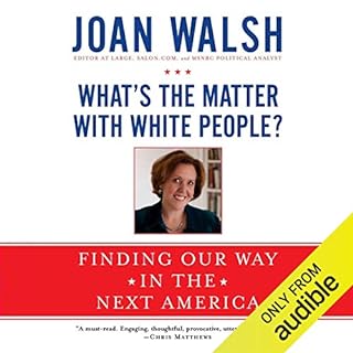 What's the Matter with White People? Audiolibro Por Joan Walsh arte de portada