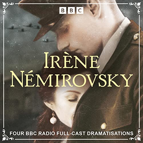 Ir&egrave;ne N&eacute;mirovsky: Four BBC Radio Full-Cast Dramatisations Audiolibro Por Ir&egrave;ne N&eacute;mirovsky arte de