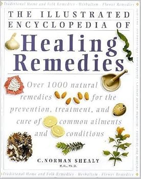 Hardcover The Illustrated Encyclopedia of Natural Remedies: Over 1000 Natural Remedies for the Prevention, Treatment, and Cure of Common Ailments and Conditions by Shealy, C. Norman (1998) Hardcover Book