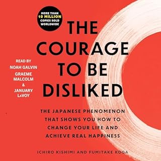 The Courage to Be Disliked Audiolibro Por Ichiro Kishimi, Fumitake Koga arte de portada