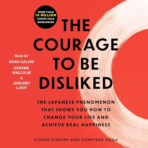 The Courage to Be Disliked Audiobook By Ichiro Kishimi, Fumitake Koga cover art