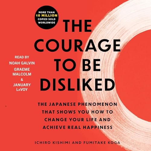 The Courage to Be Disliked Audiolibro Por Ichiro Kishimi, Fumitake Koga arte de portada