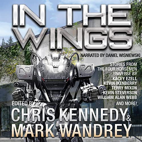 In the Wings Audiobook By Chris Kennedy, Mark Wandrey, Kevin Ikenberry, Kevin Steverson, Kacey Ezell, Marisa Wolf, Tim C. Tay