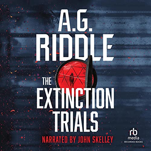 The Extinction Trials Audiobook By A.G. Riddle cover art