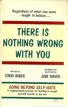 Paperback There Is Nothing Wrong With You: Regardless of What You Were Taught to Believe Book