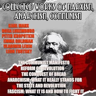 Collected Works of Marxism, Anarchism, Communism Audiolibro Por Karl Marx, Friedrich Engels, Rosa Luxemburg, Peter Kropotkin,