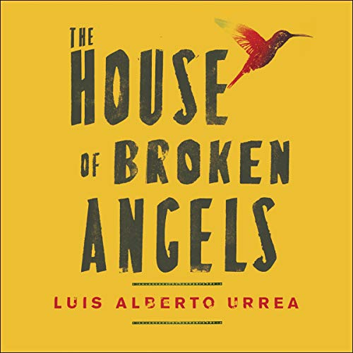 The House of Broken Angels Audiolibro Por Luis Alberto Urrea arte de portada