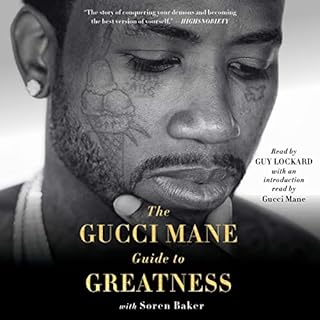 The Gucci Mane Guide to Greatness Audiolibro Por Gucci Mane, Soren Baker - contributor arte de portada