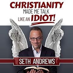 Christianity Made Me Talk Like an Idiot Audiolibro Por Seth Andrews arte de portada