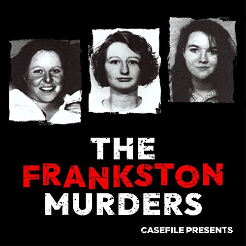 The Frankston Murders Podcast By Casefile Presents cover art