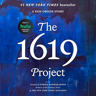 The 1619 Project Audiobook By Nikole Hannah-Jones, The New York Times Magazine, Caitlin Roper - editor, Ilena Silverman - edi