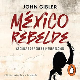 M&eacute;xico rebelde [Mexico Unconquered] Audiolibro Por John Gibler arte de portada