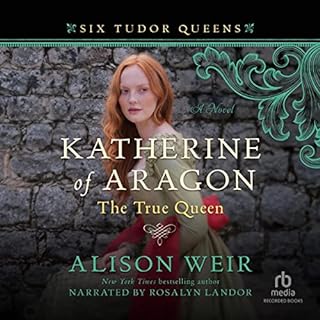 Katherine of Aragon, the True Queen Audiobook By Alison Weir cover art