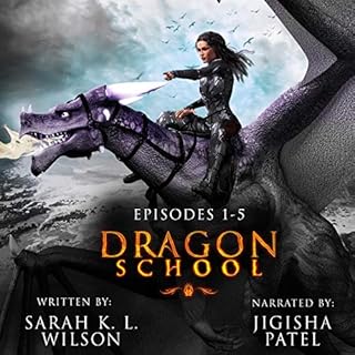 Dragon School: Episodes 1-5 Audiobook By Sarah K. L. Wilson cover art