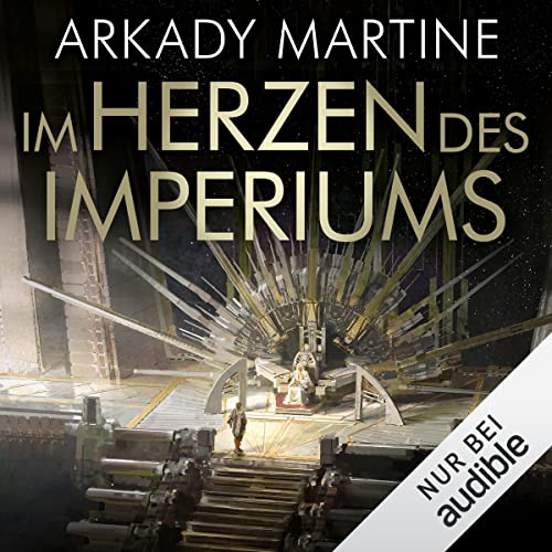 Im Herzen des Imperiums Audiobook By Arkady Martine, J&uuml;rgen Langowski - &Uuml;bersetzer cover art