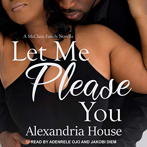 Let Me Please You: A McClain Family Novella Audiobook By Alexandria House cover art