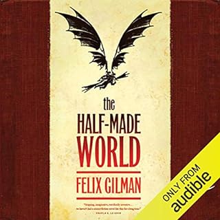 The Half-Made World Audiobook By Felix Gilman cover art