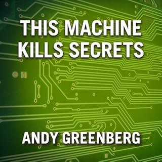 This Machine Kills Secrets Audiolibro Por Andy Greenberg arte de portada