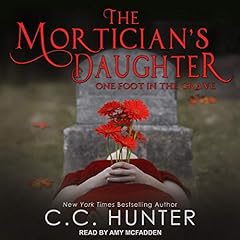 The Mortician's Daughter: One Foot in the Grave Audiolibro Por C.C. Hunter arte de portada