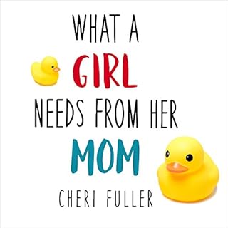 What a Girl Needs from Her Mom Audiobook By Cheri Fuller cover art