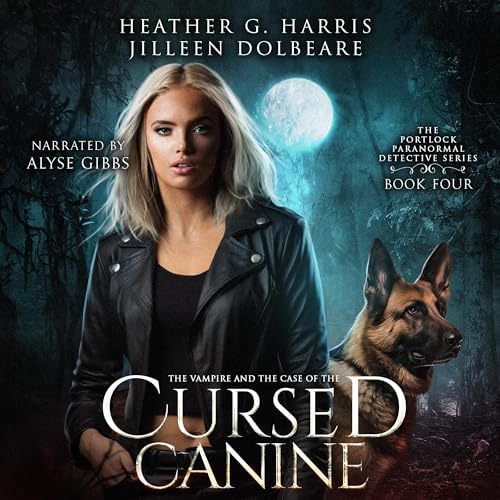 The Vampire and the Case of the Cursed Canine Audiobook By Heather G. Harris, Jilleen Dolbeare cover art