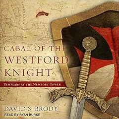 Cabal of The Westford Knight: Templars at the Newport Tower Audiobook By David S. Brody cover art