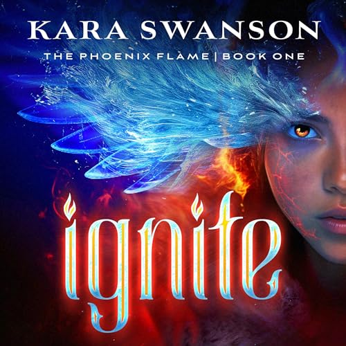 Ignite Audiobook By Kara Swanson cover art