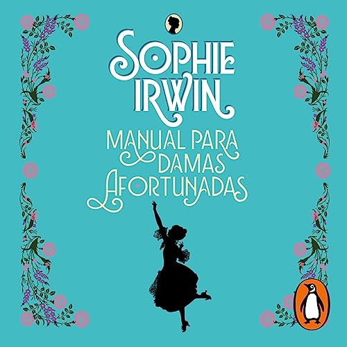 Manual para damas afortunadas [A Lady&rsquo;s Guide to Scandal] Audiolibro Por Sophie Irwin, Xavier Beltr&aacute;n Palomino a