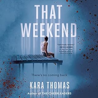 That Weekend Audiobook By Kara Thomas cover art
