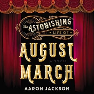 The Astonishing Life of August March Audiolibro Por Aaron Jackson arte de portada