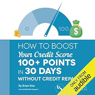 How to Boost Your Credit Score 100+ Points in 30 Days Without Credit Repair! Audiobook By Brian Diez cover art