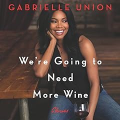 We're Going to Need More Wine Audiolibro Por Gabrielle Union arte de portada