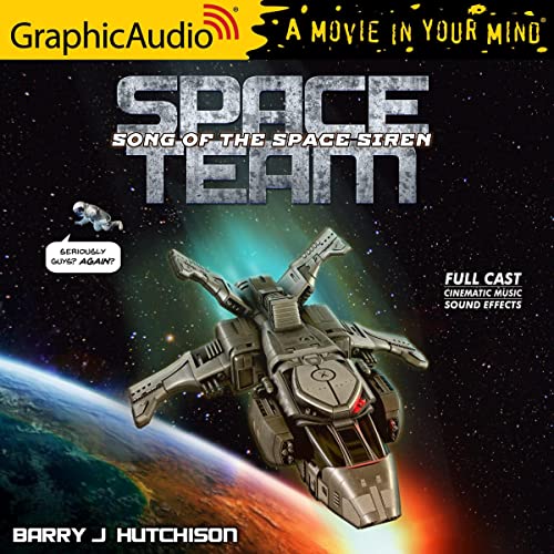 Space Team: Song of the Space Siren [Dramatized Adaptation] Audiobook By Barry J. Hutchison cover art