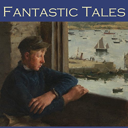 Fantastic Tales Audiolibro Por Henry Chapman Mercer, Morgan Robertson, W. C. Morrow, Julian Hawthorne, Edith Wharton, William