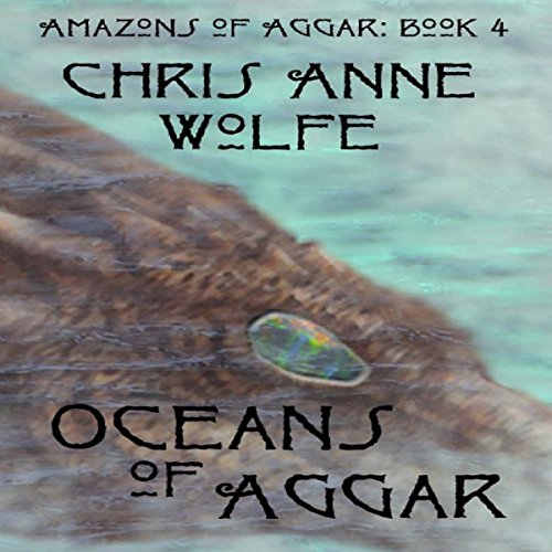 Oceans of Aggar Audiobook By Chris Anne Wolfe cover art