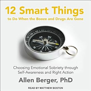 12 Smart Things to Do When the Booze and Drugs Are Gone Audiobook By Allen Berger PhD cover art