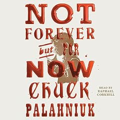 Not Forever, but for Now Audiolibro Por Chuck Palahniuk arte de portada