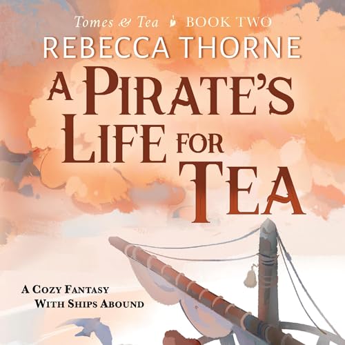 A Pirate's Life for Tea Audiolibro Por Rebecca Thorne arte de portada