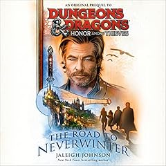 Dungeons & Dragons: Honor Among Thieves: The Road to Neverwinter Audiobook By Jaleigh Johnson cover art