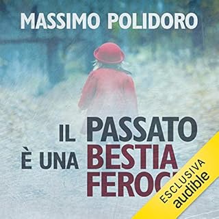 Il passato &egrave; una bestia feroce copertina