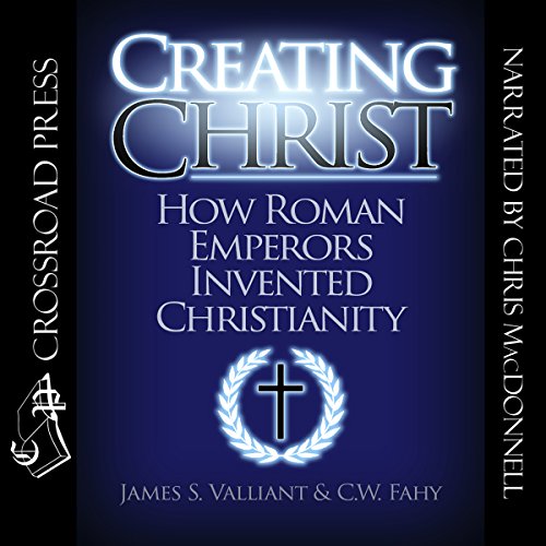 Creating Christ Audiolibro Por James S. Valliant, C. W. Fahy arte de portada