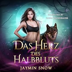 Das Herz des Halbbluts [The Half-Blood&rsquo;s Heart] Audiobook By Jaymin Snow cover art